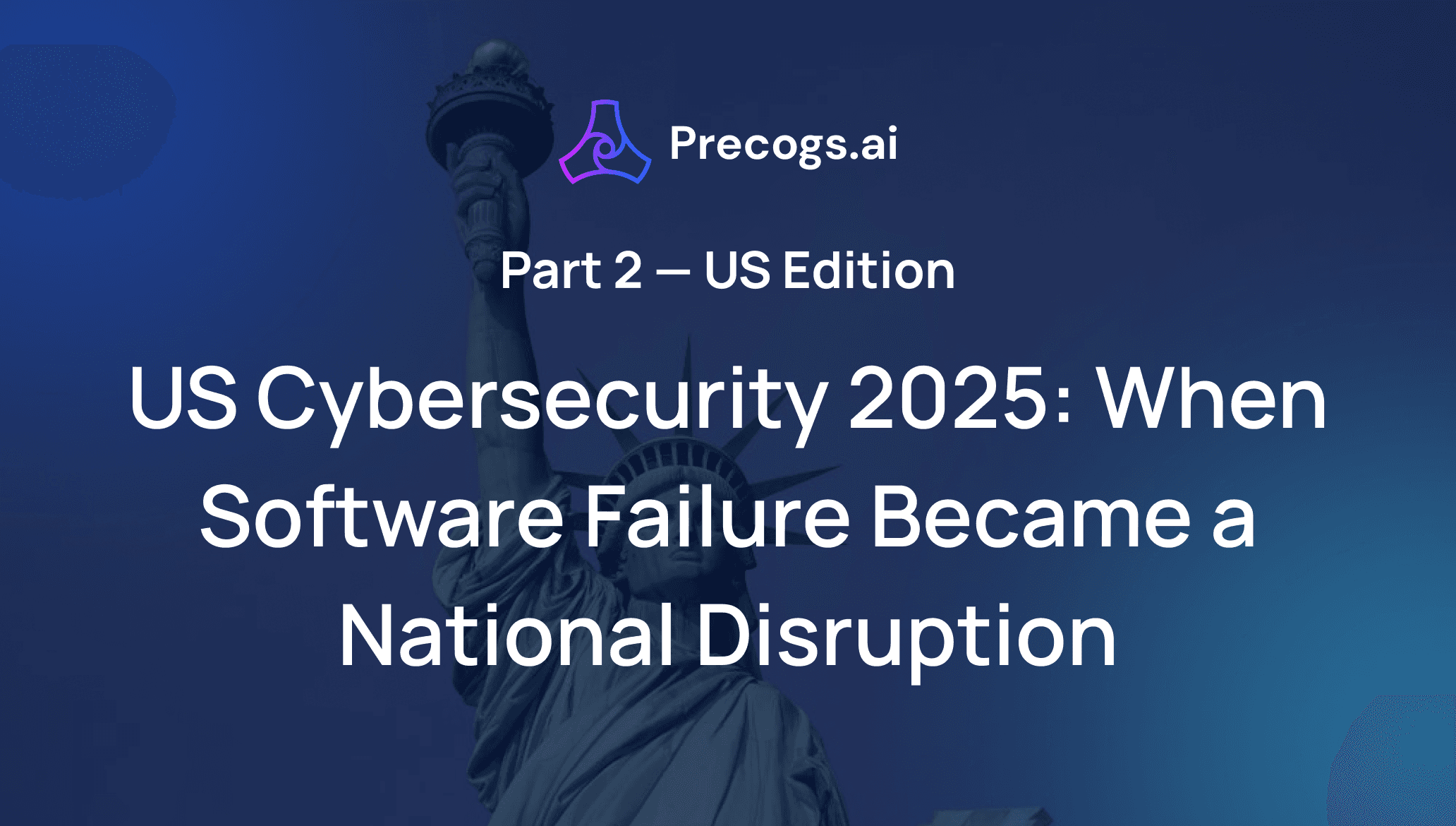 US Cybersecurity 2025: When Software Failure Became a National Disruption