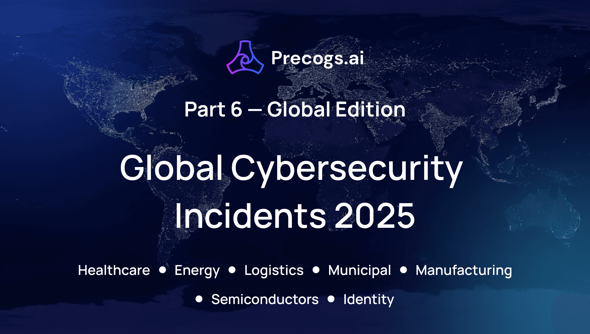 Global Cybersecurity 2025: The Year Code Broke the Physical World